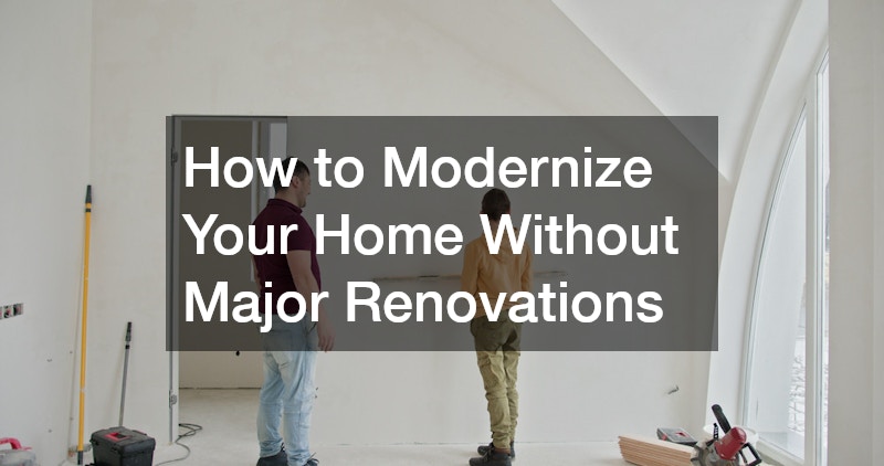 How to Modernize Your Home Without Major Renovations