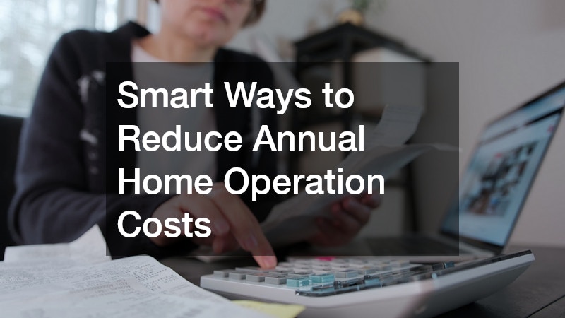 Smart Ways to Reduce Annual Home Operation Costs